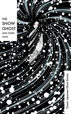 Snehový duch a iné príbehy: Klasické japonské strašidelné príbehy - The Snow Ghost and Other Tales: Classic Japanese Ghost Stories