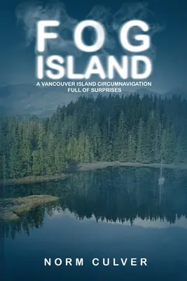 Mlžný ostrov: Okružná plavba okolo ostrova Vancouver plná prekvapení - Fog Island: A Vancouver Island Circumnavigation Full of Surprises