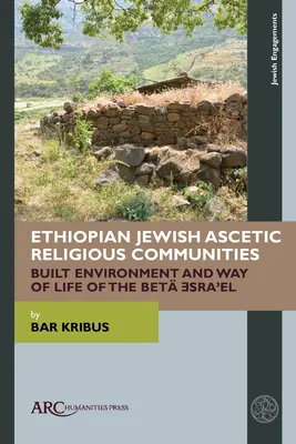 Etiópske židovské asketické náboženské komunity: Stavebné prostredie a spôsob života Bet Ǝsraʾel - Ethiopian Jewish Ascetic Religious Communities: Built Environment and Way of Life of the Bet Ǝsraʾel