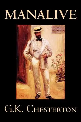 Manalive by G. K. Chesterton, Beletria, Literárne - Manalive by G. K. Chesterton, Fiction, Literary