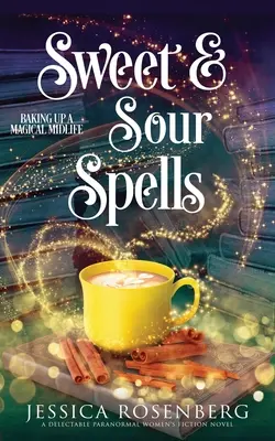 Sladké a kyslé kúzla: (Baking Up a Magical Midlife, Paranormal Women's Fiction Series) - Sweet and Sour Spells: Baking Up a Magical Midlife, book 4 (Baking Up a Magical Midlife, Paranormal Women's Fiction Series)