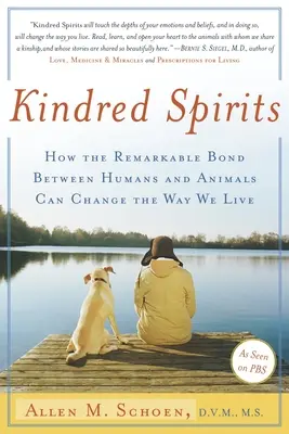 Spriaznené duše: Ako môže pozoruhodné puto medzi ľuďmi a zvieratami zmeniť spôsob nášho života - Kindred Spirits: How the Remarkable Bond Between Humans and Animals Can Change the Way We Live