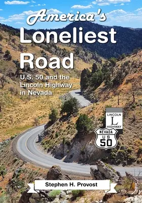 Najosamelejšia cesta v Amerike: 50 a Lincolnova diaľnica v Nevade - America's Loneliest Road: U.S. 50 and the Lincoln Highway in Nevada