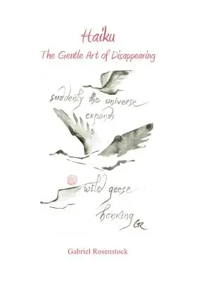 Haiku: Haiku: jemné umenie zmiznutia - Haiku: The Gentle Art of Disappearing