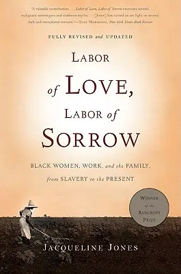Práca lásky, práca smútku: Čierne ženy, práca a rodina od otroctva po súčasnosť - Labor of Love, Labor of Sorrow: Black Women, Work, and the Family, from Slavery to the Present