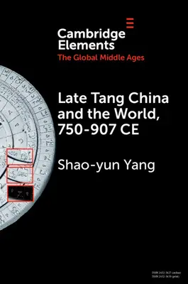 Čína a svet na konci obdobia Tang, 750-907 pred Kr. - Late Tang China and the World, 750-907 Ce