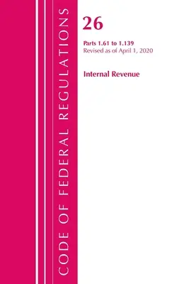 Zákonník federálnych predpisov, hlava 26 Internal Revenue 1.61-1.139, revidovaný k 1. aprílu 2020 (Úrad federálneho registra (U S )) - Code of Federal Regulations, Title 26 Internal Revenue 1.61-1.139, Revised as of April 1, 2020 (Office of the Federal Register (U S ))