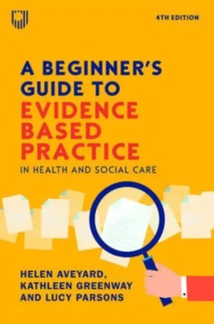 Sprievodca začiatočníka praxou založenou na dôkazoch v zdravotníctve a sociálnej starostlivosti 4e - Beginner's Guide to Evidence-Based Practice in Health and Social Care 4e