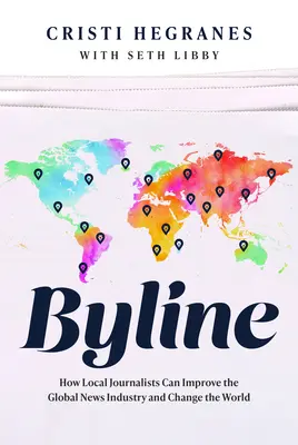 Úvodná poznámka: Ako môžu miestni novinári zlepšiť globálny spravodajský priemysel a zmeniť svet - Byline: How Local Journalists Can Improve the Global News Industry and Change the World