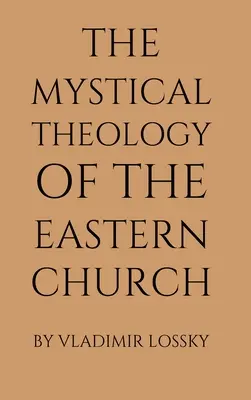 Mystická teológia východnej cirkvi - The Mystical Theology of the Eastern Church