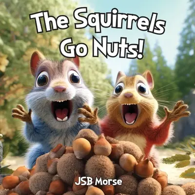 Veveričky sa zbláznili! - The Squirrels Go Nuts!