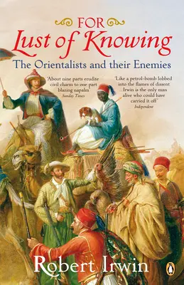 Pre túžbu po poznaní - orientalisti a ich nepriatelia - For Lust of Knowing - The Orientalists and Their Enemies