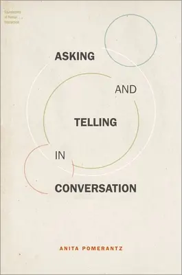Asking and Telling in Conversation (Pomerantz Anita (emeritná profesorka University at Albany State University of New York)) - Asking and Telling in Conversation (Pomerantz Anita (Professor Emerita Professor Emerita University at Albany State University of New York))