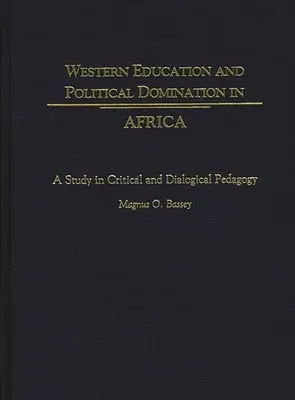 Západné vzdelávanie a politická nadvláda v Afrike: Štúdia kritickej a dialogickej pedagogiky - Western Education and Political Domination in Africa: A Study in Critical and Dialogical Pedagogy