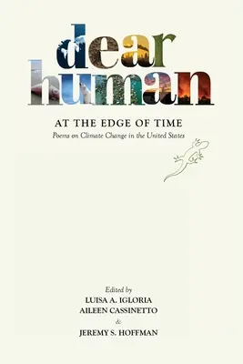 Milý človek na okraji času: Básne o klimatických zmenách v Spojených štátoch - Dear Human at the Edge of Time: Poems on Climate Change in the United States