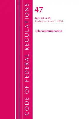 Zákonník federálnych predpisov, hlava 47 Telekomunikácie 40-69, revidovaný od 1. októbra 2020 (Úrad federálneho registra (U S )) - Code of Federal Regulations, Title 47 Telecommunications 40-69, Revised as of October 1, 2020 (Office of the Federal Register (U S ))