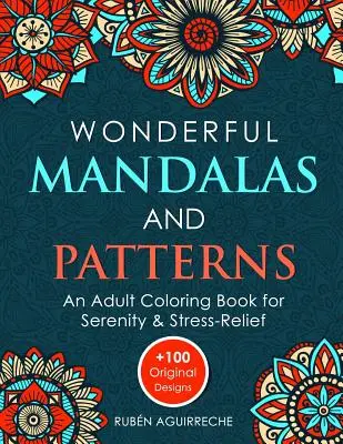 Nádherné mandaly a vzory: (+100 originálnych vzorov) - Wonderful Mandalas and Patterns: An Adult Coloring Book for Serenity & Stress-Relief (+100 Original Designs)