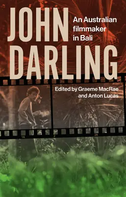 John Darling: Austrálsky filmár na Bali - John Darling: An Australian Filmmaker in Bali