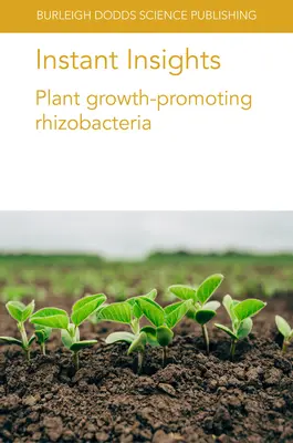 Okamžité poznatky: Rhizobaktérie podporujúce rast rastlín - Instant Insights: Plant Growth-Promoting Rhizobacteria
