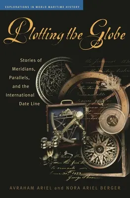 Plánovanie zemegule: Príbehy o poludníkoch, rovnobežkách a medzinárodnej dátumovej čiare - Plotting the Globe: Stories of Meridians, Parallels, and the International Date Line