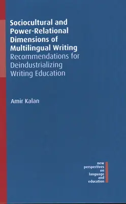 Sociokultúrne a mocensko-relačné dimenzie viacjazyčného písania: Odporúčania pre deindustrializáciu výučby písania - Sociocultural and Power-Relational Dimensions of Multilingual Writing: Recommendations for Deindustrializing Writing Education
