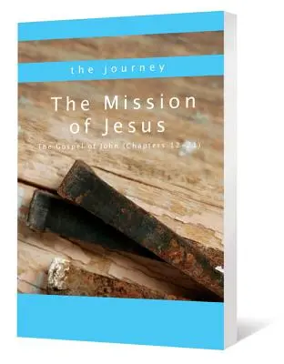 Ježišovo poslanie: Jánovo evanjelium (kapitoly 12-21) - The Mission of Jesus: The Gospel of John (Chapters 12-21)