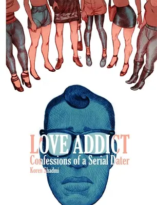 Závislosť na láske: Vyznanie sériového milenca - Love Addict: Confessions of a Serial Dater