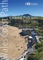 Pobrežné prechádzky po krčmách: Severný Wales - prechádzky k úžasným pobrežným krčmám na pobrežnej ceste Walesu - Coastal Pub Walks: North Wales - Walks to amazing coastal pubs on the Wales Coast Path