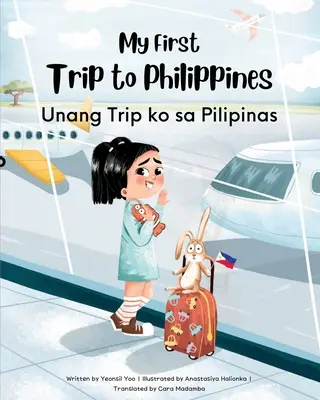 Môj prvý výlet na Filipíny: Dvojjazyčná anglicko-tagalská kniha pre deti - My First Trip to Philippines: Bilingual Tagalog-English Children's Book