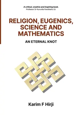 Náboženstvo, eugenika, prírodné vedy a matematika: Eugenika a náboženstvo: večný uzol - Religion, Eugenics, Science and Mathematics: An Eternal Knot
