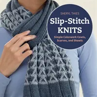 Slip-Stitch Knits - Simple Colorwork Cowls, Scarves, and Shawls (Pletené šnúrky - jednoduché farebné šatky, šály a šály) - Slip-Stitch Knits - Simple Colorwork Cowls, Scarves, and Shawls