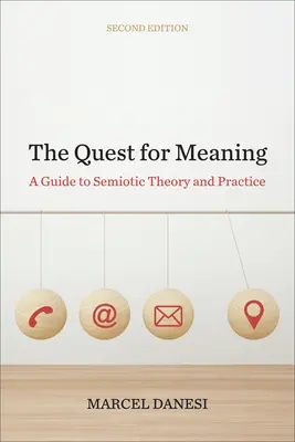 Hľadanie významu: Príručka semiotickej teórie a praxe, druhé vydanie - The Quest for Meaning: A Guide to Semiotic Theory and Practice, Second Edition