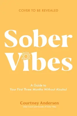 Triezve vibrácie: Príručka, ako sa vám bude dariť počas prvých troch mesiacov bez alkoholu - Sober Vibes: A Guide to Thriving in Your First Three Months Without Alcohol