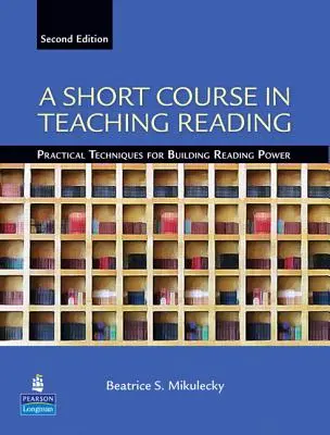 Krátky kurz vyučovania čítania: Praktické techniky na budovanie čitateľskej gramotnosti - A Short Course in Teaching Reading: Practical Techniques for Building Reading Power