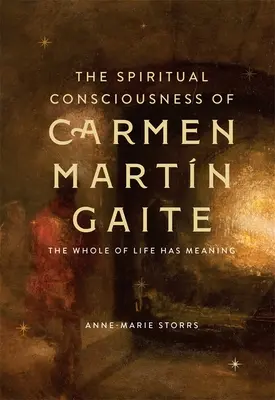 Duchovné vedomie Carmen Martn Gaiteovej: Celý život má zmysel - The Spiritual Consciousness of Carmen Martn Gaite: The Whole of Life Has Meaning