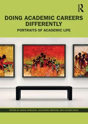 Robiť akademickú kariéru inak: Portréty akademického života - Doing Academic Careers Differently: Portraits of Academic Life