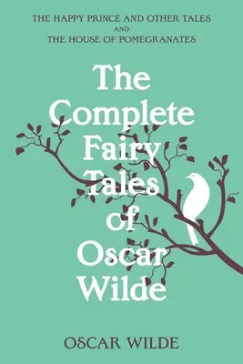 Kompletné rozprávky Oscara Wildea (klasické vydanie s poznámkami) - The Complete Fairy Tales of Oscar Wilde (Warbler Classics Annotated Edition)