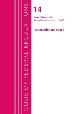 Zákonník federálnych predpisov, Hlava 14 Letectvo a vesmír 200-1199, revidovaný k 1. januáru 2020 (Úrad federálneho registra (U S )) - Code of Federal Regulations, Title 14 Aeronautics and Space 200-1199, Revised as of January 1, 2020 (Office of the Federal Register (U S ))