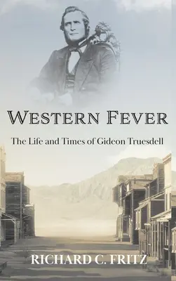 Západná horúčka: Život a doba Gideona Truesdella - Western Fever: The Life and Times of Gideon Truesdell