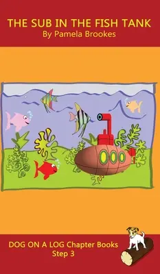 The Sub In The Fish Tank Chapter Book: Kniha s kapitolou o ponorke v akváriu: Knihy s hláskami pomáhajú rozvíjajúcim sa čitateľom vrátane žiakov s dyslexiou naučiť sa čítať (Krok 3 v systéme S - The Sub In The Fish Tank Chapter Book: Sound-Out Phonics Books Help Developing Readers, including Students with Dyslexia, Learn to Read (Step 3 in a S