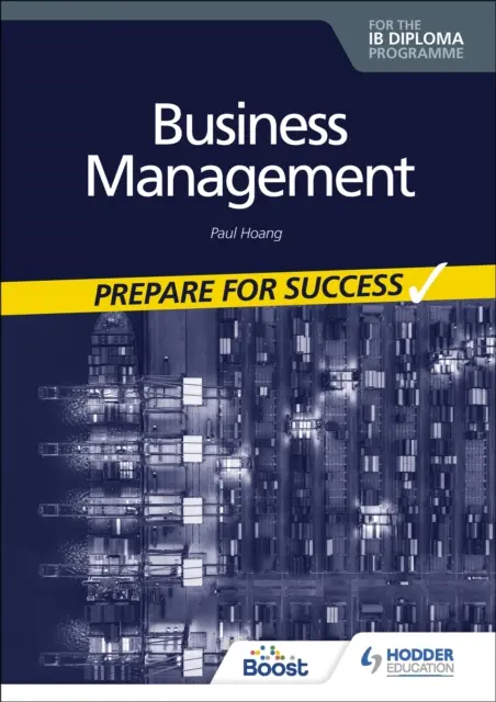 Business management for IB Diploma: Pripravte sa na úspech - Business management for the IB Diploma: Prepare for Success