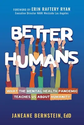Lepší ľudia: Čo nás učí pandémia duševného zdravia o ľudskosti - Better Humans: What the Mental Health Pandemic Teaches Us about Humanity