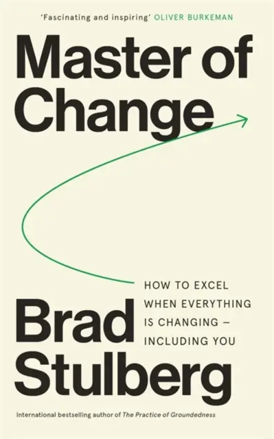 Majster zmeny - Ako vyniknúť, keď sa všetko mení - vrátane vás - Master of Change - How to Excel When Everything Is Changing - Including You
