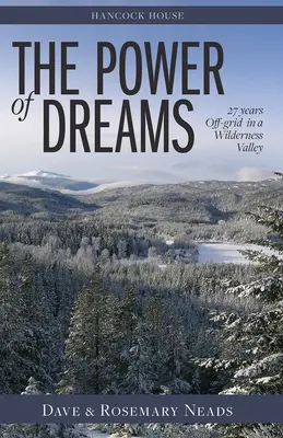 Power of Dreams, The - 27 Years Off-grid in a Wilderness Valley (Sila snov, 27 rokov bez siete v údolí divočiny) - Power of Dreams, The - 27 Years Off-grid in a Wilderness Valley
