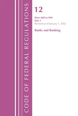 Zákonník federálnych predpisov, Hlava 12 Banky a bankovníctvo 600 - 899, revidované k 1. januáru 2022: Časť 1 (Úrad federálneho registra (U S )) - Code of Federal Regulations, Title 12 Banks and Banking 600-899, Revised as of January 1, 2022: Part 1 (Office of the Federal Register (U S ))