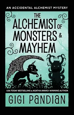 Alchymista príšer a chaosu: Záhada náhodného alchymistu - The Alchemist of Monsters and Mayhem: An Accidental Alchemist Mystery