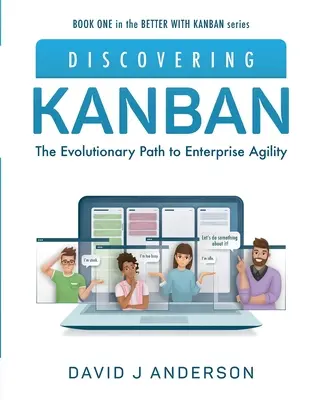 Objavovanie Kanbanu: Evolučná cesta k podnikovej agilite - Discovering Kanban: The Evolutionary Path to Enterprise Agility