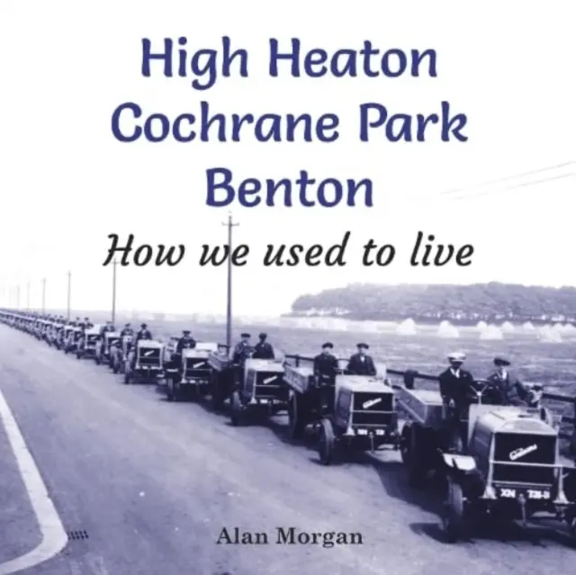 High Heaton, Cochrane Park, Benton - Ako sme kedysi žili - High Heaton, Cochrane Park, Benton - How we used to Live