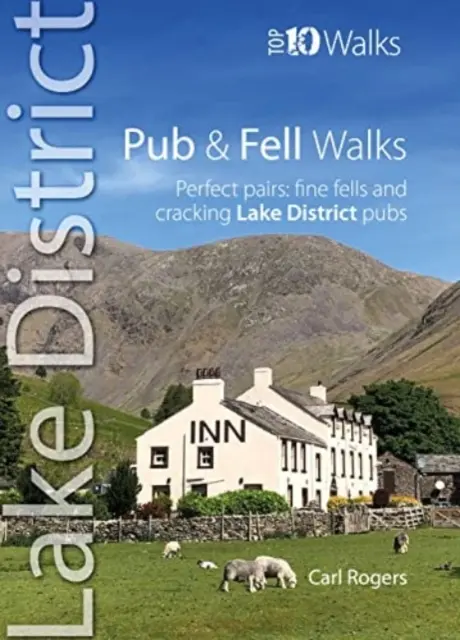 Top 10 prechádzok po krčmách a úbočiach Lake District - Dokonalé dvojice: krásne úbočia a skvelé krčmy Lake District - Pub and Fell Walks Lake District Top 10 - Perfect pairs: fine fells and cracking Lake District pubs