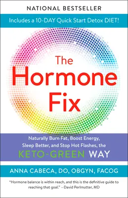 Hormonálna náprava: Prirodzené spaľovanie tukov, zvýšenie energie, lepší spánok a zastavenie návalov horúčavy na zelený spôsob - The Hormone Fix: Burn Fat Naturally, Boost Energy, Sleep Better, and Stop Hot Flashes, the Keto-Green Way